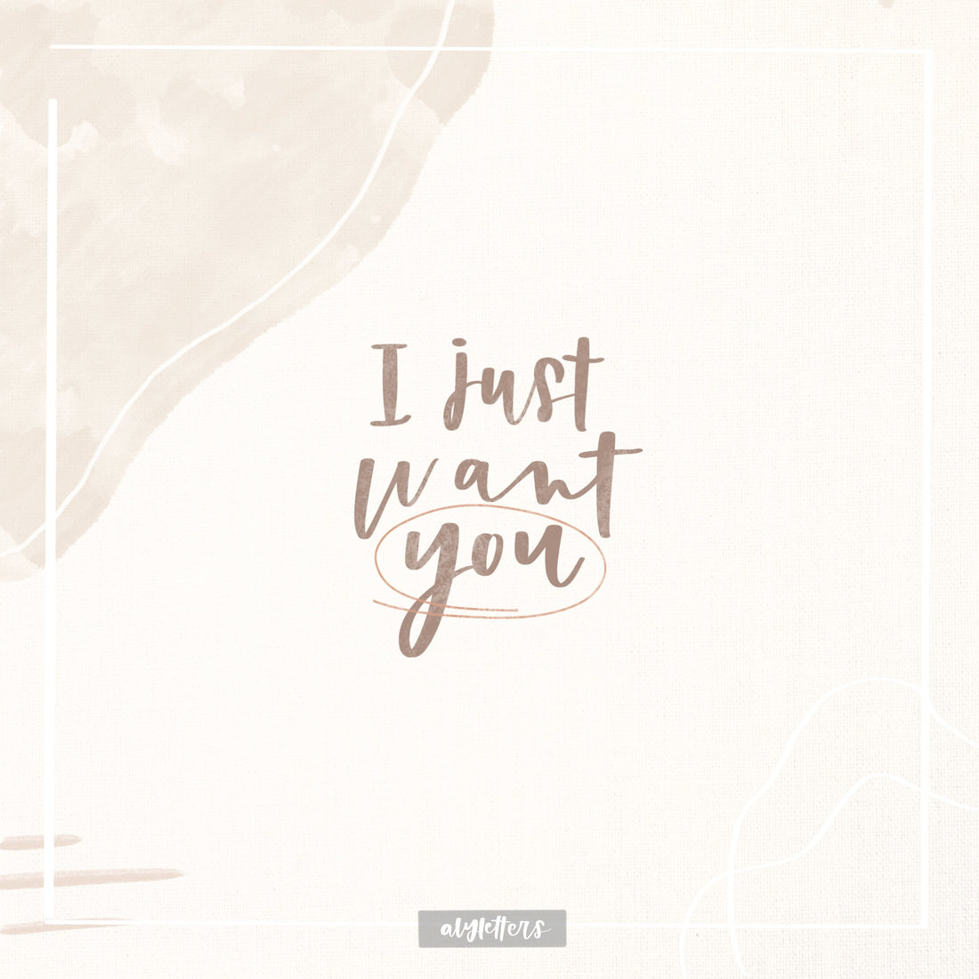 I just want you